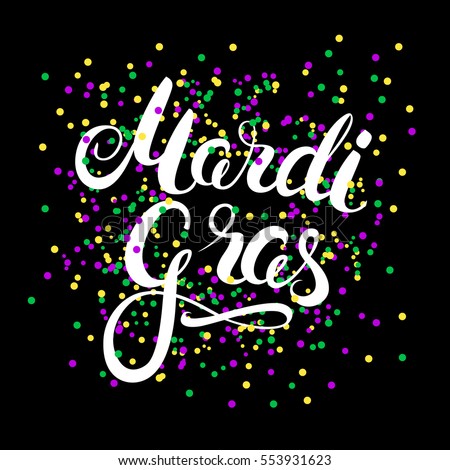 Mardi Gras sign on colorful confetti background. Hand calligraphy lettering. Vector Illustration.