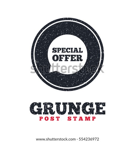 Grunge post stamp. Circle banner or label. Special offer sign icon. Sale symbol in speech bubble. Dirty textured web button. Vector