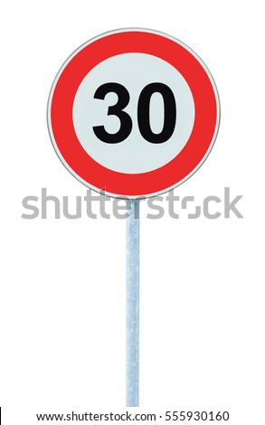 Speed Limit Zone Warning Road Sign, Isolated Prohibitive 30 Km Kilometre Thirty Kilometer Maximum Traffic Limitation Order, Red Circle, Large Detailed Closeup