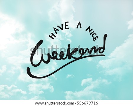 Have a nice weekend word lettering on blue sky Royalty-Free Stock Photo #556679716
