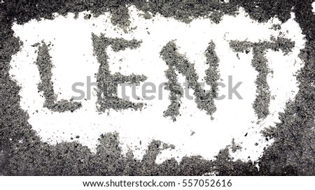 Lent season, written in ashes for the Ash Wednesday and fasting period, Christian religious symbol artistic vintage background