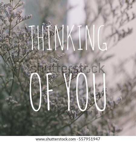 Inspiration motivation quote about thinking of you