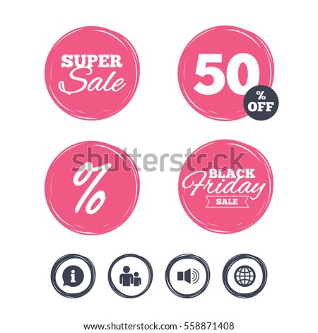 Super sale and black friday stickers. Information sign. Group of people and speaker volume symbols. Internet globe sign. Communication icons. Shopping labels. Vector