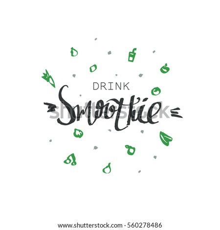 Drink smoothie - motivational poster or banner with hand-lettering phrase on white background with simple signs of fruits and vegetables.