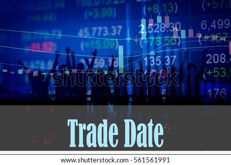 Trade Date - Hand writing word to represent the meaning of financial word as concept. A word Trade Date is a part of Investment&Wealth management in stock photo.