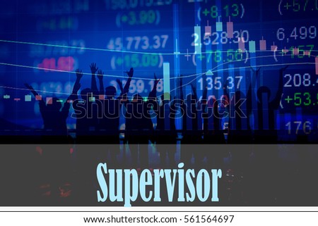 Supervisor - Hand writing word to represent the meaning of financial word as concept. A word Supervisor is a part of Investment&Wealth management in stock photo.