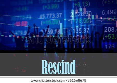 Rescind - Hand writing word to represent the meaning of financial word as concept. A word Rescind is a part of Investment&Wealth management in stock photo.