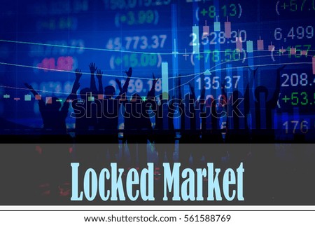 Locked Market - Hand writing word to represent the meaning of financial word as concept. A word Locked Market is a part of Investment&Wealth management in stock photo.