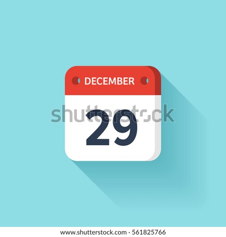 December 29. Isometric Calendar Icon With Shadow.Vector Illustration,Flat Style.Month and Date.Sunday,Monday,Tuesday,Wednesday,Thursday,Friday,Saturday.Week,Weekend,Red Letter Day. Holidays 2017.