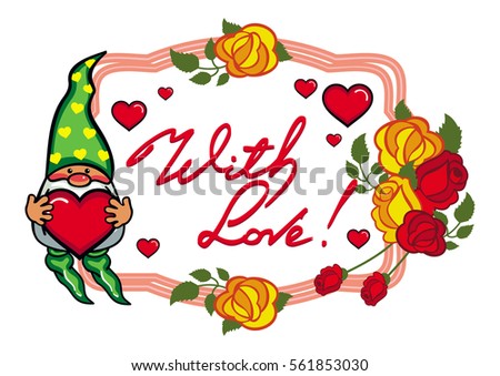 Oval label with roses, cute gnome holding heart and artistic written text "With love!". Vector clip art.