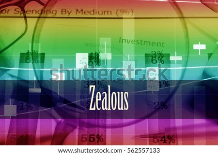 Zealous - Hand writing word to represent the meaning of financial word as concept. A word Zealous is a part of Investment&Wealth management in stock photo.