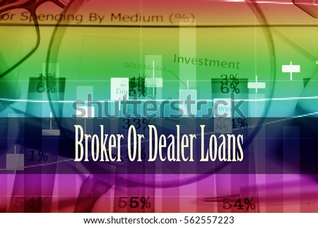 Broker Or Dealer Loans - Hand writing word to represent the meaning of financial word as concept. A word Broker Or Dealer Loans is a part of Investment&Wealth management in stock photo.