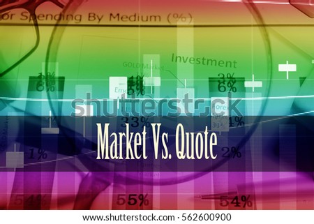 Market Vs. Quote - Hand writing word to represent the meaning of financial word as concept. A word Market Vs. Quote is a part of Investment&Wealth management in stock photo.