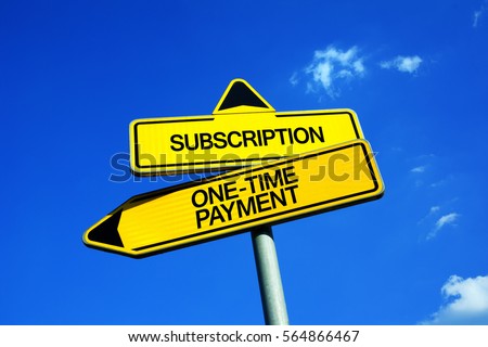 Subscription vs One-Time Payment - Traffic sign with two options - subscribe periodical service and product vs singular purchase and payment.  Royalty-Free Stock Photo #564866467