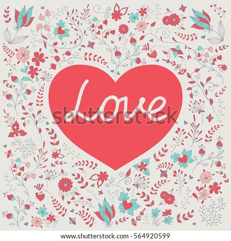 Romantic heart with word "Love" on a hand draw floral background.