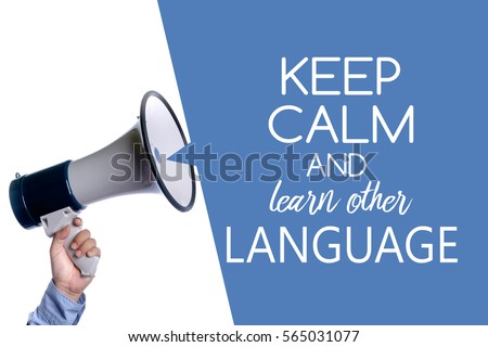 Keep calm and learn other language. Hand with megaphone / loudspeaker. 
