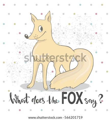 What does the fox say lettering. Vector hand drawn illustration with fox. Cartoon concept art for textile, t-shirt print, magazine, book, website, banner, app and other design project.