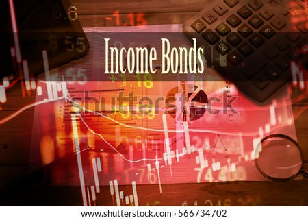 Income Bonds - Hand writing word to represent the meaning of financial word as concept. A word Income Bonds is a part of Investment&Wealth management in stock photo.