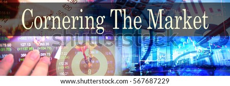 Cornering The Market - Hand writing word to represent the meaning of financial word as concept. A word Cornering The Market is a part of Investment&Wealth management in stock photo.