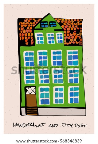  a vector urban sketch; a hand drawn old house in a funny doodle style, perfect for travel posters and post cards;  with a phrase wanderlust and city dust