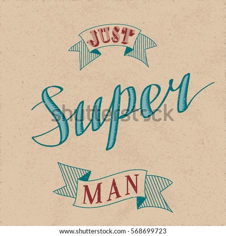 Authentic Calligraphic Logo Lettering Just Super Man Text Composition with Vintage Ribbons - Red and Turquoise Engraved Grunge Elements on Beige Paper Background - Vector Calligraphy and Woodcut Style