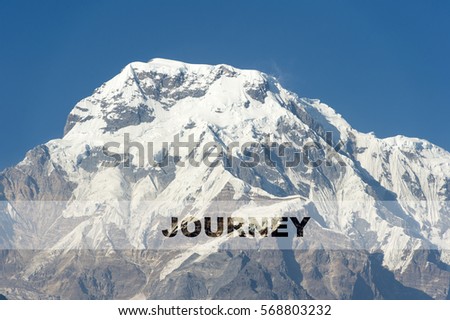 JOURNEY word over the background of the mountain. Concept for self belief, challenge, positive attitude and motivation quotes for Travel and Adventure.