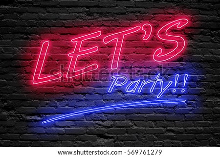 NIGHT LIFE concept. Let's party text fluorescent Neon tube Sign on dark brick wall. Front view. Can be used for online banner ads or background. night moment.