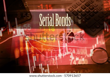 Serial Bonds - Hand writing word to represent the meaning of financial word as concept. A word Serial Bonds is a part of Investment&Wealth management in stock photo.
