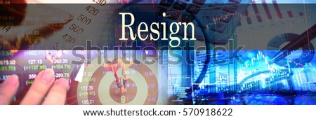 Resign - Hand writing word to represent the meaning of financial word as concept. A word Resign is a part of Investment&Wealth management in stock photo.