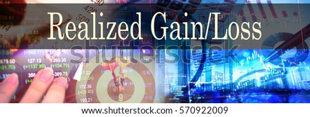 Realized Gain/Loss - Hand writing word to represent the meaning of financial word as concept. A word Realized Gain/Loss is a part of Investment&Wealth management in stock photo.