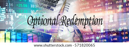 Optional Redemption - Hand writing word to represent the meaning of financial word as concept. A word Optional Redemption is a part of Investment&Wealth management in stock photo.