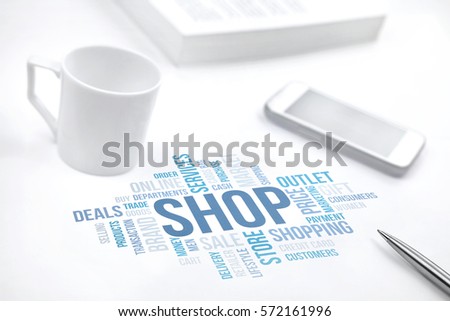 Shop concept word cloud print document, smartphone, book, pen and coffee cup. Blue toned