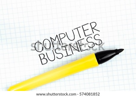 COMPUTER BUSINESS concept write text on notebook