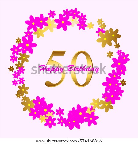 Happy Birthday. 50 years. Pink and gold Flowers.