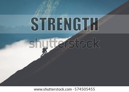 word STRENGTH with beautiful backgound silhouette of man climbing steep mountain. Concept idea for success, business, motivation, struggle, growth and accomplishment.