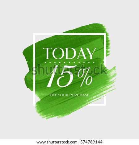 Sale today 15% off sign over art brush acrylic stroke paint abstract texture background vector illustration. Perfect watercolor design for a shop and sale banners.