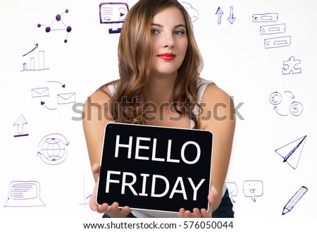 Young woman holding pc tablet with writing word: hello friday. Technology, internet, business and marketing concept.