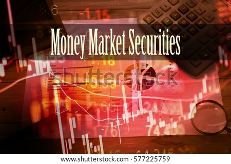 Money Market Securities - Hand writing word to represent the meaning of financial word as concept. A word Money Market Securities is a part of Investment&Wealth management in stock photo.