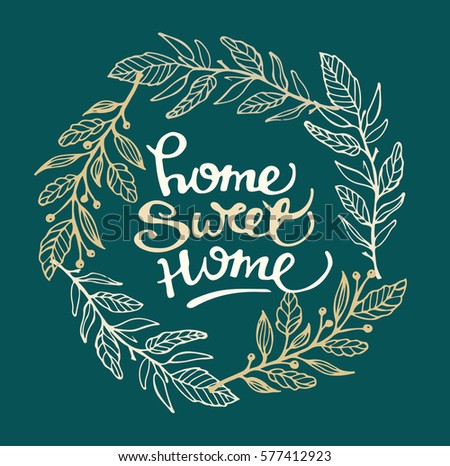 Hand lettering typography poster.Calligraphic quote 'Home sweet home' with floral decor.For housewarming posters, greeting cards, home decorations.Vector illustration.