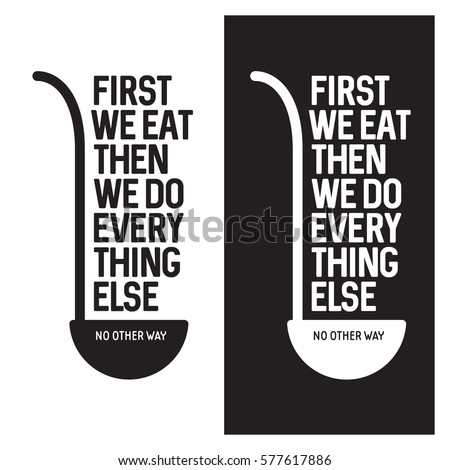 First we eat typography kitchen poster. Soup ladle with food related quote. Wall art cooking print. Vector vintage illustration. Royalty-Free Stock Photo #577617886
