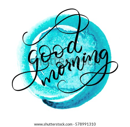 abstract background and the words Good morning. Calligraphy lettering