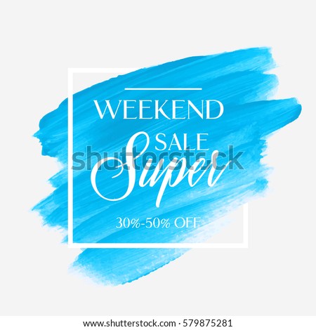Sale super weekend sign over art brush acrylic stroke paint abstract texture background vector illustration. Perfect watercolor design for a shop and sale banners.