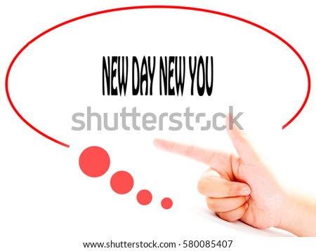 NEW DAY NEW YOU -  Hand writing word to represent the meaning of Business word as concept.