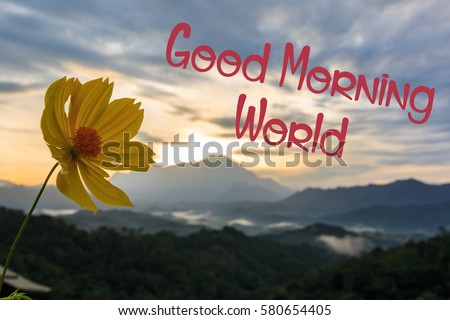 Red text "Good Morning World"  with yellow flower and blur Mount Kinabalu as background