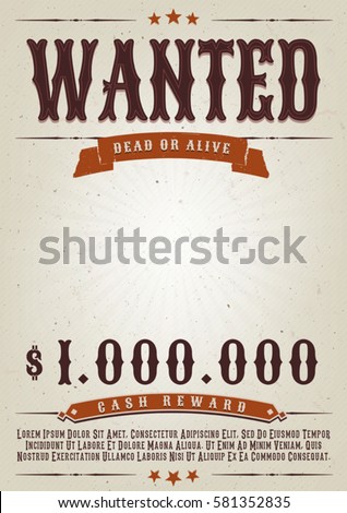 Wanted Western Movie Poster/
Illustration of a vintage old elegant wanted placard poster template, with dead or alive mention, one million cash reward and grunge texture Royalty-Free Stock Photo #581352835