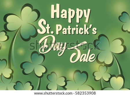 Beautiful greeting sale card with lucky clover leaves. Happy Saint Patrick's Day.