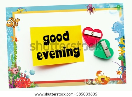 conceptual images/frames of two shapeners/sign note word-Good evening with isolated white background/selective focus.
