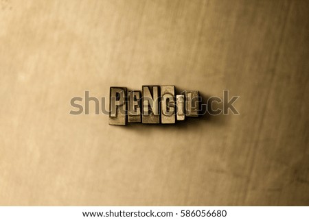 PENCIL - close-up of grungy vintage typeset word on metal backdrop. Royalty free stock illustration.  Can be used for online banner ads and direct mail.