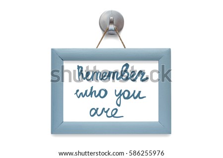 Remember who you are. Modern calligraphy. Motivational quote. Blue photo frame - isolated on white