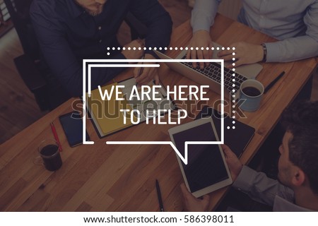 WE ARE HERE TO HELP CONCEPT Royalty-Free Stock Photo #586398011